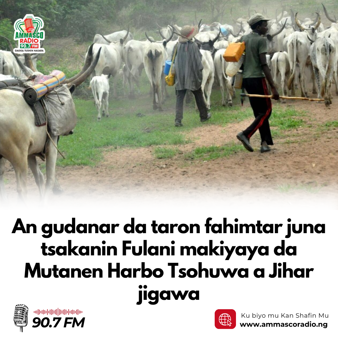 An gudanar da taron fahimtar juna tsakanin Fulani makiyaya da Mutanen Harbo Tsohuwa a Jihar jigawa