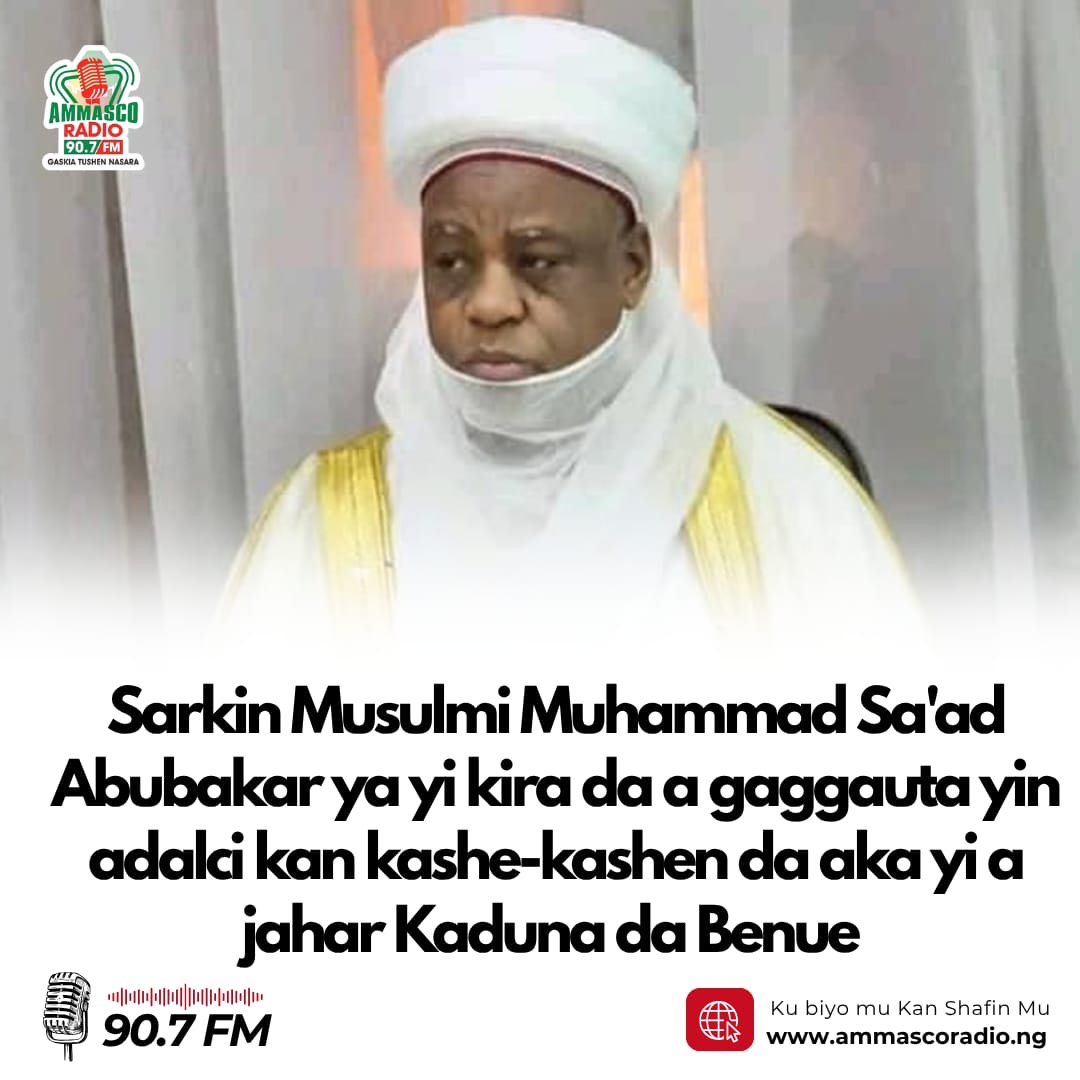 Sarkin Musulmi Muhammad Sa'ad Abubakar ya yi kira da a gaggauta yin adalci kan kashe-kashen da aka yi a jahar Kaduna da Benue